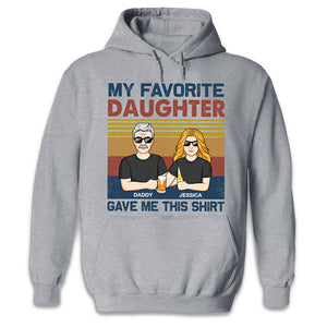 My Favorite Daughter Gave Me This Shirt - Family Personalized Custom Unisex T-Shirt - Father's Day, Birthday Gift Dad