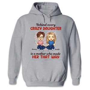 Behind Every Crazy Daughter - Family Personalized Custom Unisex T-shirt, Hoodie, Sweatshirt - Gift For Mom, Grandma