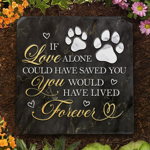 You Live Forever In My Love - Dog & Cat Memorial Stone - Sympathy Gift For Pet Lovers, Pet Owners