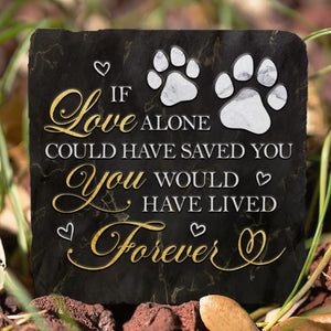 You Live Forever In My Love - Dog & Cat Memorial Stone - Sympathy Gift For Pet Lovers, Pet Owners