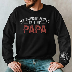 My Favorite People Call Me Daddy - Family Personalized Custom Unisex Sweatshirt With Design On Sleeve - Gift For Dad