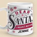 Dear Santa I Regret Nothing - Family Personalized Custom 3D Inflated Effect Printed Mug - Christmas Gift For Family Members