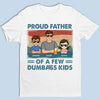Proud Dad Of A Few Kids - Family Personalized Custom Unisex T-shirt, Sweatshirt - Gift For Dad, Grandpa