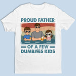 Proud Dad Of A Few Kids - Family Personalized Custom Unisex T-shirt, Sweatshirt - Gift For Dad, Grandpa