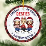 Congrats On Being My Bestie Sister You Lucky - Bestie Personalized Custom Ornament - Ceramic Round Shaped - Christmas Gift For Best Friends, BFF, Sisters