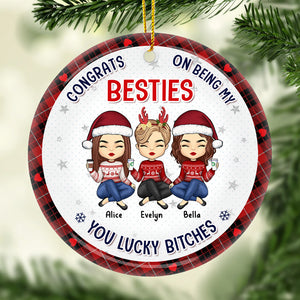 Congrats On Being My Bestie Sister You Lucky - Bestie Personalized Custom Ornament - Ceramic Round Shaped - Christmas Gift For Best Friends, BFF, Sisters