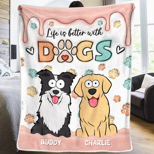 Life Is Better With Dogs - Dog Personalized Custom 3D Inflated Effect Printed Blanket - Gift For Pet Owners, Pet Lovers