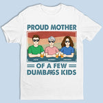 Proud Mother Of A Few Kids - Family Personalized Custom Unisex T-shirt, Hoodie, Sweatshirt - Gift For Mom