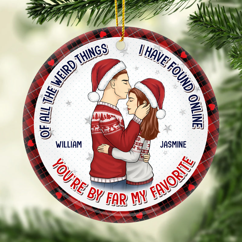 You Are My Favorite - Couple Personalized Custom Ornament - Ceramic Round Shaped - Christmas Gift For Husband Wife, Anniversary