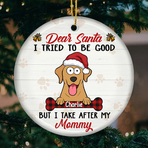 Dear Santa I Tried To Be Good - Dog Personalized Custom Ornament - Ceramic Round Shaped - Christmas Gift For Pet Owners, Pet Lovers
