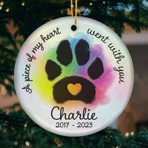 A Piece Of My Heart Went With You - Memorial Personalized Custom Ornament - Ceramic Round Shaped - Christmas Gift, Sympathy Gift For Pet Owners, Pet Lovers
