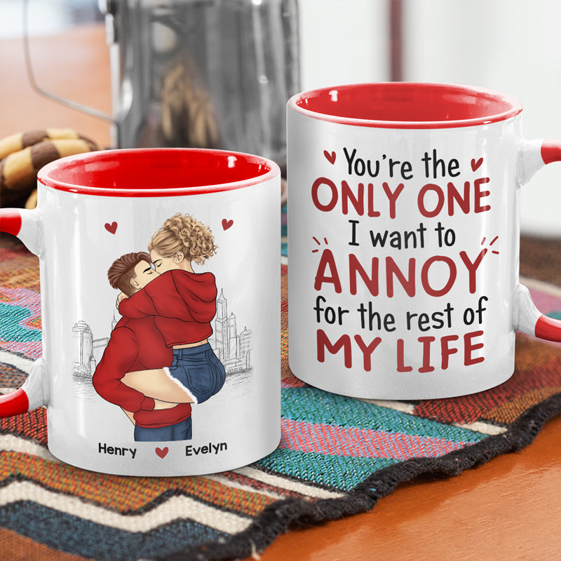 You Are The Only One I Want To Annoy - Couple Personalized Custom Accent Mug - Christmas Gift For Husband Wife, Anniversary