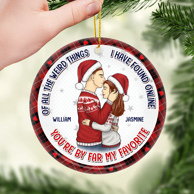 You Are My Favorite - Couple Personalized Custom Ornament - Ceramic Round Shaped - Christmas Gift For Husband Wife, Anniversary