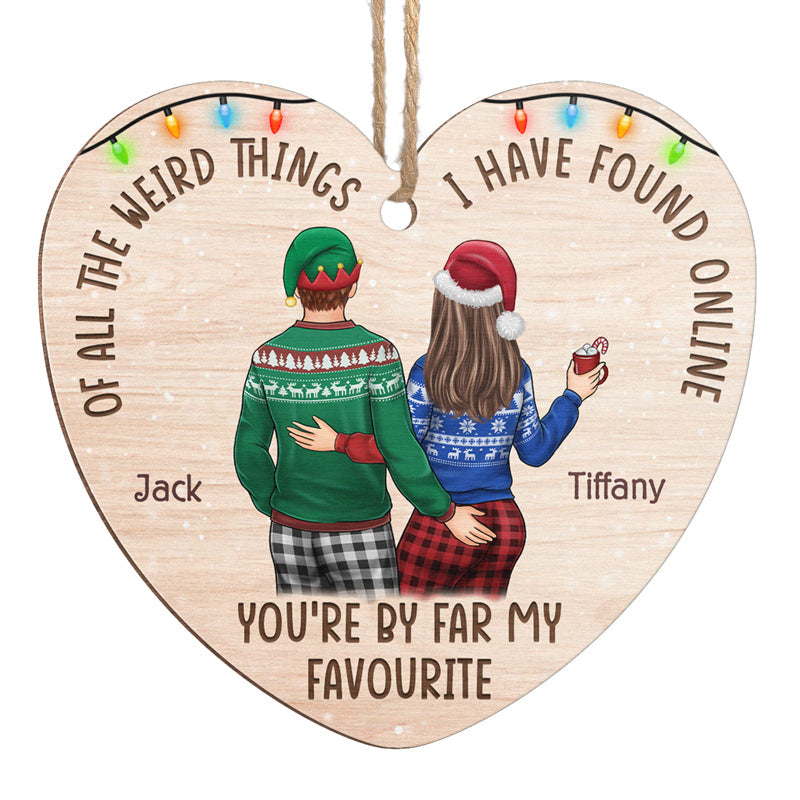 You Are By Far My Favourite I Have Found Online - Couple Personalized Custom Ornament - Wood Heart Shaped - Christmas Gift For Husband Wife, Anniversary
