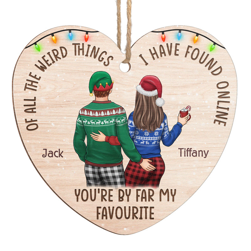 You Are By Far My Favourite I Have Found Online Couple Personalized Custom Ornament Wood Heart Shaped Christmas Gift For Husband Wife