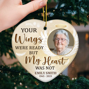 Custom Photo Your Wings Were Ready But My Heart Was Not - Memorial Personalized Custom Ornament - Ceramic Heart Shaped - Sympathy Gift For Family Members