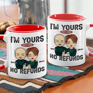 I'm Yours No Refund - Couple Personalized Custom Accent Mug - Gift For Husband Wife, Anniversary