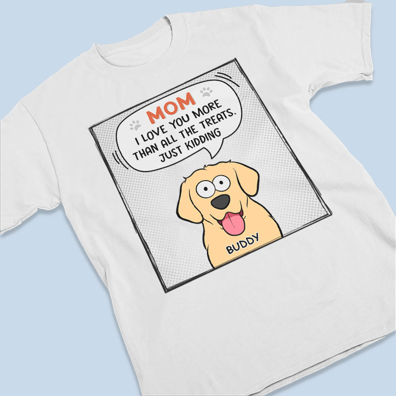 Je t'aime plus que toutes les friandises - T-shirt unisexe personnalisé pour chien, sweat à capuche, sweat-shirt - Cadeau pour les propriétaires d'animaux et les amoureux des animaux