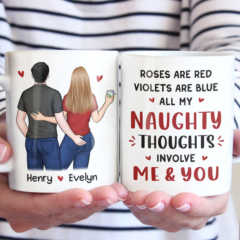 All My Naughty Thoughts Involve Me & You - Couple Personalized Custom Mug - Gift For Husband Wife, Anniversary