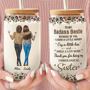 Thanks For Being My Unbiological Sister - Bestie Personalized Custom Glass Cup, Iced Coffee Cup - Gift For Best Friends, BFF, Sisters