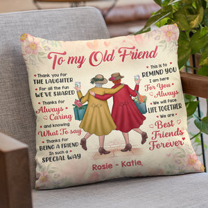 To My Old Friend, We Will Face Life Together - Bestie Personalized Custom Pillow - Gift For Best Friends, BFF, Sisters