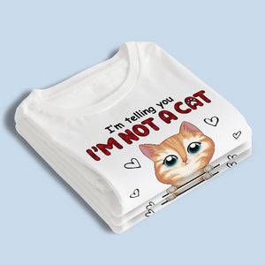 We’re Telling You We’re Not Cats - Cat Personalized Custom Unisex T-shirt, Hoodie, Sweatshirt - Gift For Pet Owners, Pet Lovers