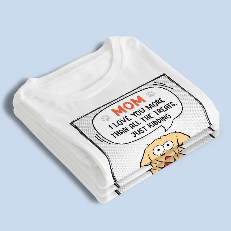 Je t'aime plus que toutes les friandises - T-shirt unisexe personnalisé pour chien, sweat à capuche, sweat-shirt - Cadeau pour les propriétaires d'animaux et les amoureux des animaux