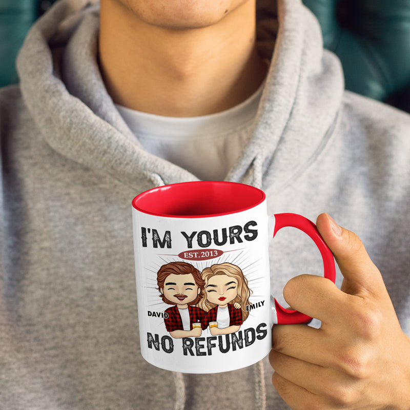 I'm Yours No Refund - Couple Personalized Custom Accent Mug - Gift For Husband Wife, Anniversary