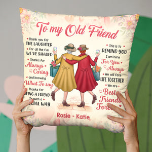 To My Old Friend, We Will Face Life Together - Bestie Personalized Custom Pillow - Gift For Best Friends, BFF, Sisters