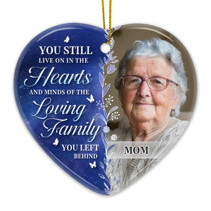 Custom Photo You Still Live On In Our Hearts And Minds - Memorial Personalized Custom Ornament - Ceramic Heart Shaped - Sympathy Gift For Family Members