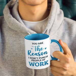 You Are The Reason I Don't Punch People At Work - Coworker Personalized Custom Accent Mug - Coworker, Office, Employee Appreciation, Farewell Gift, Work Friend, Colleagues Friendship