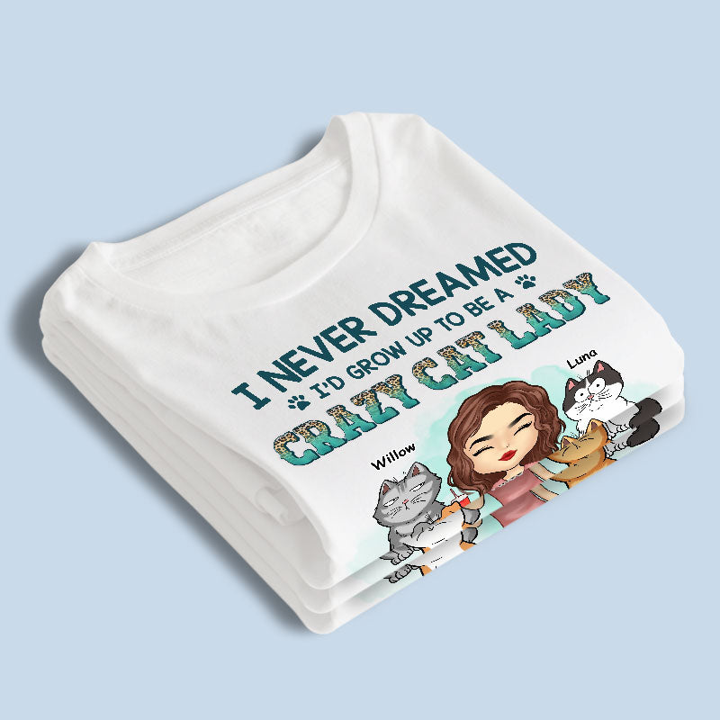 Grow Up To Be A Crazy Cat Lady - Cat Personalized Custom Unisex T-shirt, Hoodie, Sweatshirt - Gift For Pet Owners, Pet Lovers
