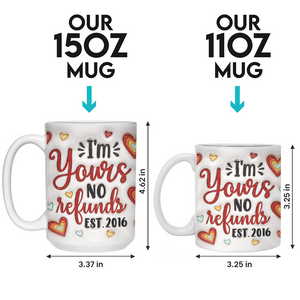 Custom Photo I'm Yours No Refunds - Couple Personalized Custom 3D Inflated Effect Printed Mug - Gift For Husband Wife, Anniversary