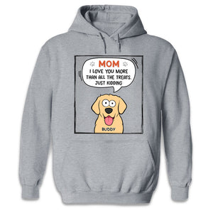 I Love You More Than All The Treats - Dog Personalized Custom Unisex T-shirt, Hoodie, Sweatshirt - Gift For Pet Owners, Pet Lovers