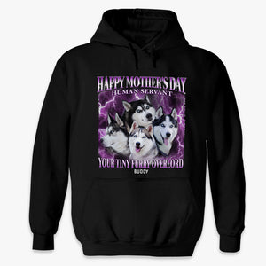 Custom Photo Your Tiny Furry Overlords - Dog & Cat Personalized Custom Unisex T-shirt, Hoodie, Sweatshirt - Mother's Day, Gift For Pet Owners, Pet Lovers