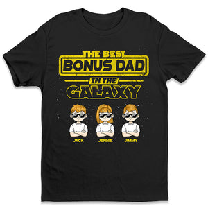 The Best Bonus Dad In The Galaxy - Family Personalized Custom Unisex T-shirt, Hoodie, Sweatshirt - Father's Day, Birthday Gift For Dad