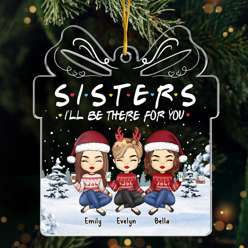 I'll Be There For You - Bestie Personalized Custom Ornament - Acrylic Gift Box Shaped - Christmas Gift For Best Friends, BFF, Sisters