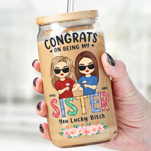 Congrats On Being My Sister - Bestie Personalized Custom Glass Cup, Iced Coffee Cup - Gift For Best Friends, BFF, Sisters