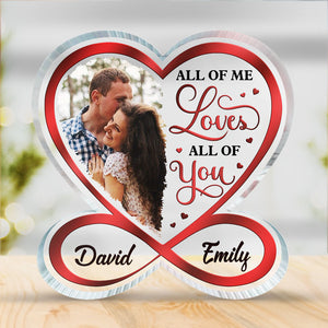 Custom Photo All Of Me Loves All Of You - Couple Personalized Custom Infinity Heart Shaped Acrylic Plaque - Gift For Husband Wife, Anniversary