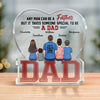 It Takes Someone Special To Be A Dad - Family Personalized Custom Shaped Acrylic Plaque - Father's Day, Birthday Gift For Dad