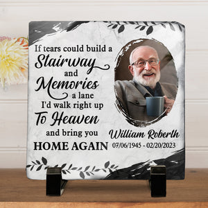 Custom Photo If Tears Could Build Up A Stairway - Memorial Personalized Custom Square Shaped Memorial Stone - Sympathy Gift For Family Members