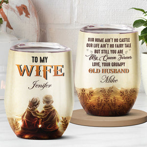 Our Home Ain't No Castle But Still You Are My Queen Forever - Couple Personalized Custom Wine Tumbler - Gift For Couple, Husband Wife, Anniversary, Engagement, Wedding, Marriage Gift