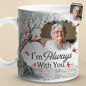 Custom Photo I'm Always With You - Memorial Personalized Custom Mug - Sympathy Gift For Family Members