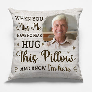 Custom Photo When You Miss Me Hug This Pillow - Memorial Personalized Custom Pillow - Sympathy Gift For Family Members