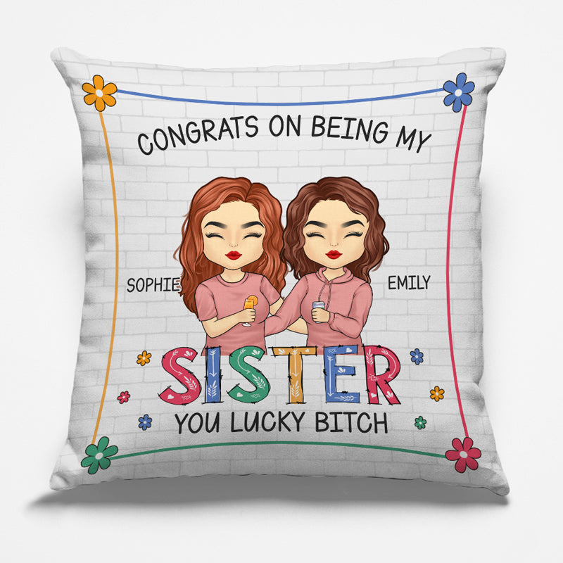Being My Sister You Lucky - Family Personalized Custom Pillow - Gift For Siblings, Brothers, Sisters