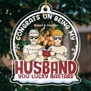 You Lucky Bastard - Couple Personalized Custom Ornament - Acrylic Snow Globe Shaped - Christmas Gift For Husband Wife, Anniversary