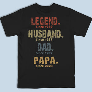 Legend, Husband, Dad And Papa Since - Family Personalized Custom Unisex Back Printed T-shirt, Hoodie, Sweatshirt - Gift For Dad, Grandpa