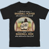 A Baseball Player Is First Trusted By His Mom - Family Personalized Custom Unisex Back Printed T-shirt, Hoodie, Sweatshirt - Gift For Family Members