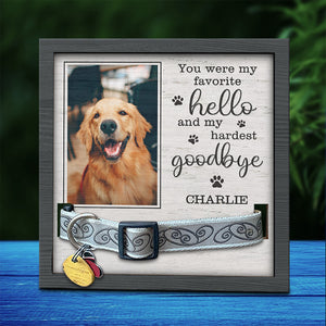 Custom Photo You Were My Hardest Goodbye - Memorial Personalized Custom Pet Loss Sign, Collar Frame - Sympathy Gift, Gift For Pet Owners, Pet Lovers