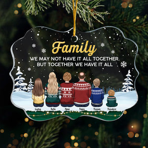 We Have It All - Family Personalized Custom Ornament - Acrylic Benelux Shaped - Christmas Gift For Family Members